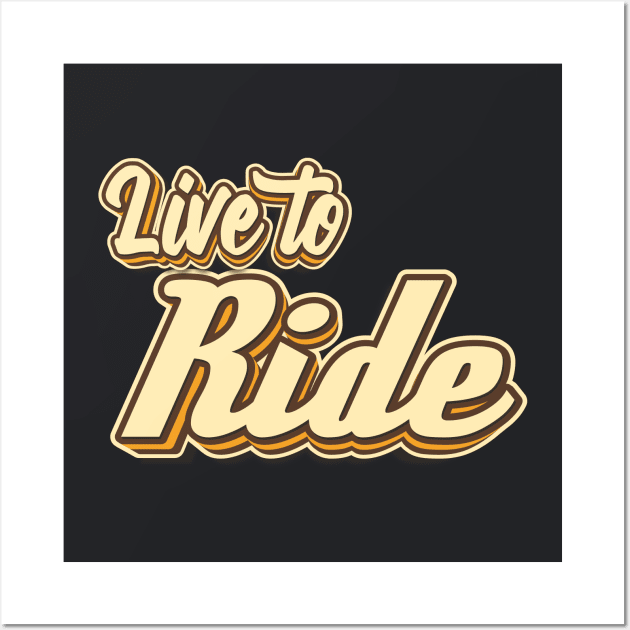 Live to Ride typography Wall Art by KondeHipe